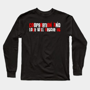 Cooperation and love will rescue us - CORONA VIRUS Long Sleeve T-Shirt